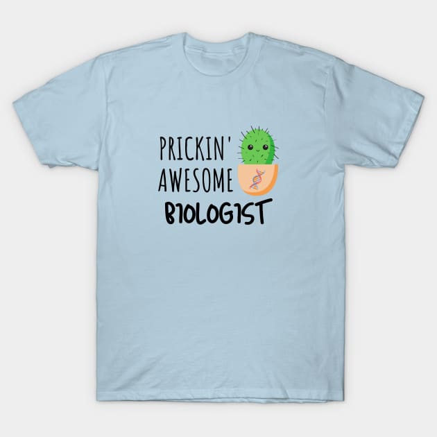 Prickin' Awesome Biologist T-Shirt by GasparArts